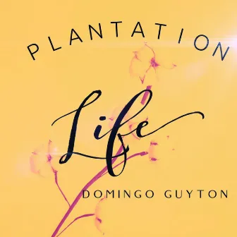 Plantation Life by Domingo Guyton