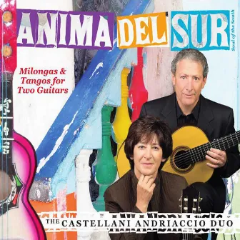 Anima del sur: Milongas and Tango for 2 Guitars by Castellani-Andriaccio Duo