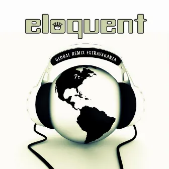 Global Remix Extravaganza by Eloquent