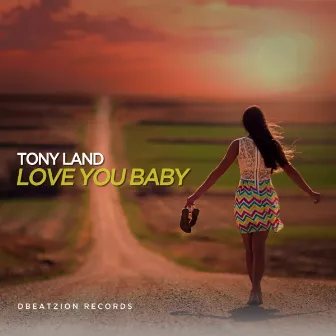 Love You Baby by Tony Land