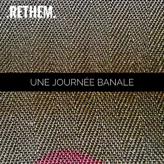 Une journée banale by Rethem