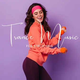 Trance Music for Stretching - Pilates & Fitness Daily Routine by Health & Fitness Music Zone