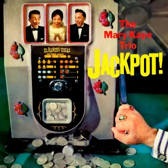 Jackpot! by The Mary Kaye Trio