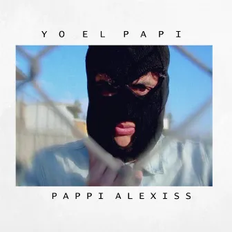 Yo el Papi by Pappi Alexiss