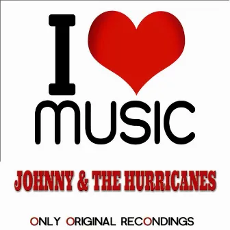 I Love Music - Only Original Recondings by Johnny & The Hurricanes