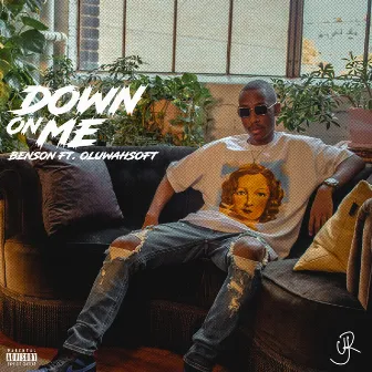 Down On Me by Benson Ayomide