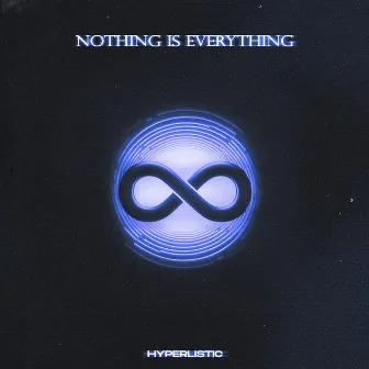 Nothing Is Everything by Hyperlistic