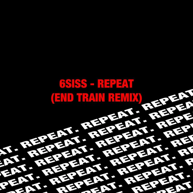 Repeat (End Train Remix)