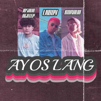 Ayos Lang by Ijiboy