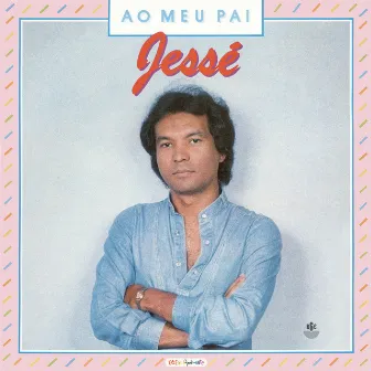 Ao Meu Pai by Jessé