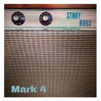 Mark 4 by Stinky Bugs