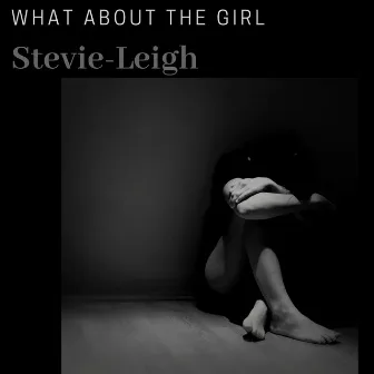 What About the Girl by Stevie-Leigh