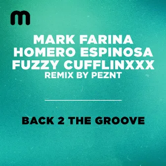 Back 2 The Groove (PEZNT Remix) by Fuzzy Cufflinxxx