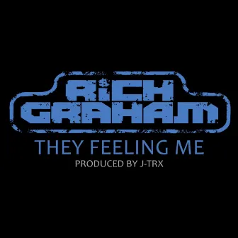 They Feeling Me by Rich Graham