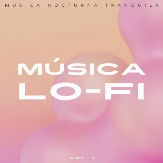 Música Lofi: Música Nocturna Tranquila Vol. 1 by Playlist Música para Dormir