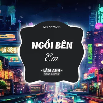 Ngồi Bên Em by Lâm Anh