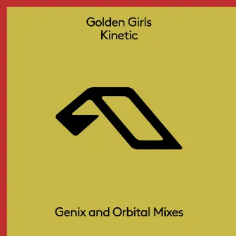 Kinetic (Genix & Orbital Mixes) by Golden Girls