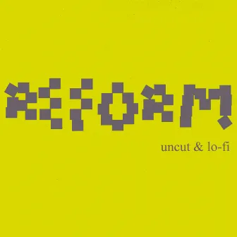 uncut & lo-fi by Reform