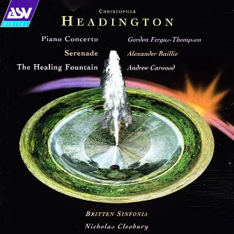 Headington: Piano Concerto; Serenade; The Healing Fountain by Gordon Fergus-Thompson