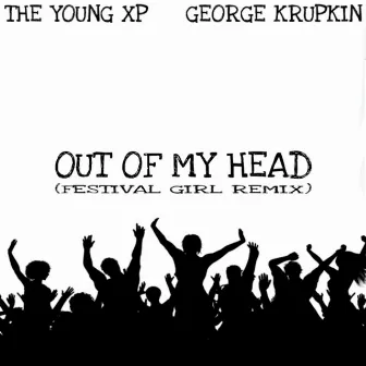 Out of My Head (Festival Girl Remix) by The Young Xp