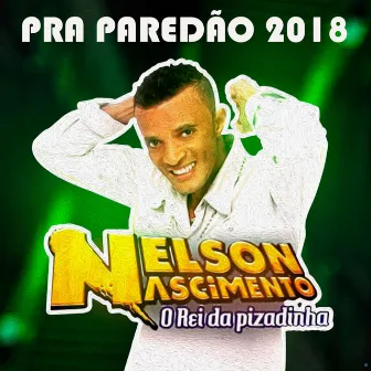 Pra Paredão 2018 by Nelson Nascimento