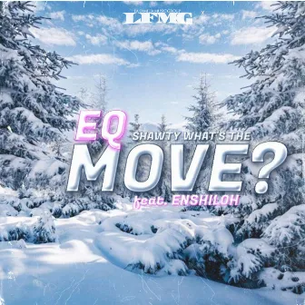 Shawty What's the Move? by EQ