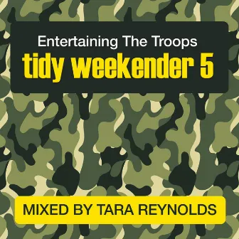 Tidy Weekender 5: Entertaining The Troops by Tara Reynolds