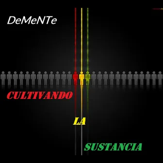 Cultivando la Sustancia by DeMeNTe