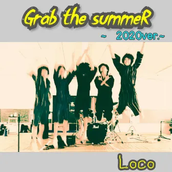 Grab the summeR (〜2020ver.〜) by Loco