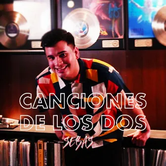 Canciones de los dos by Sebas