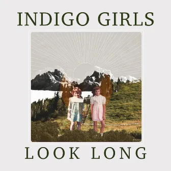 Look Long by Indigo Girls