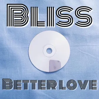 Better love by Bliss