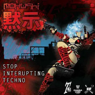 Stop Interrupting Techno by Mokushi