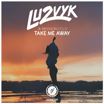 Take Me Away by Madison Gold