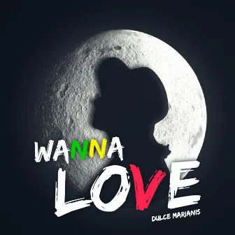 Wanna Love by Dulce Marianis