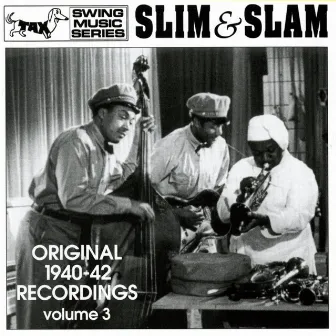 Slim & Slam: Original 1940-42 Recordings, Vol. 3 by Slim & Slam