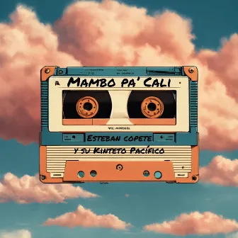 Mambo Pa' Cali by Esteban Copete y su Kinteto Pacifico