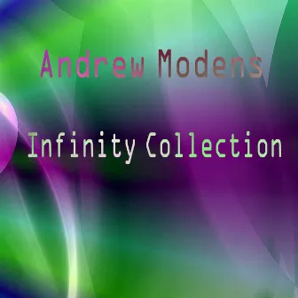 Infinity Collection by Andrew Modens