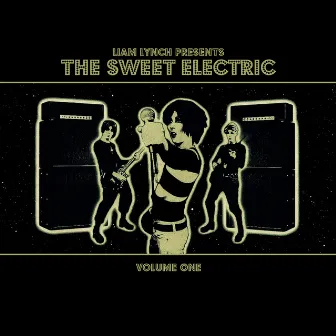 Liam Lynch presents THE SWEET ELECTRIC - Volume One by Liam Lynch