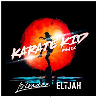 Karate Kid (Blondee Remix) by ELIJAH