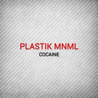 Cocaine by Plastik Mnml