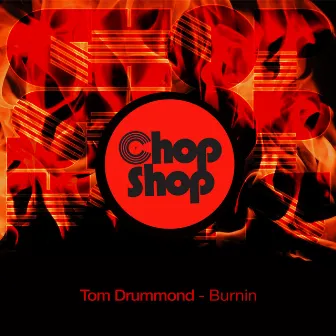 Burnin by Tom Drummond