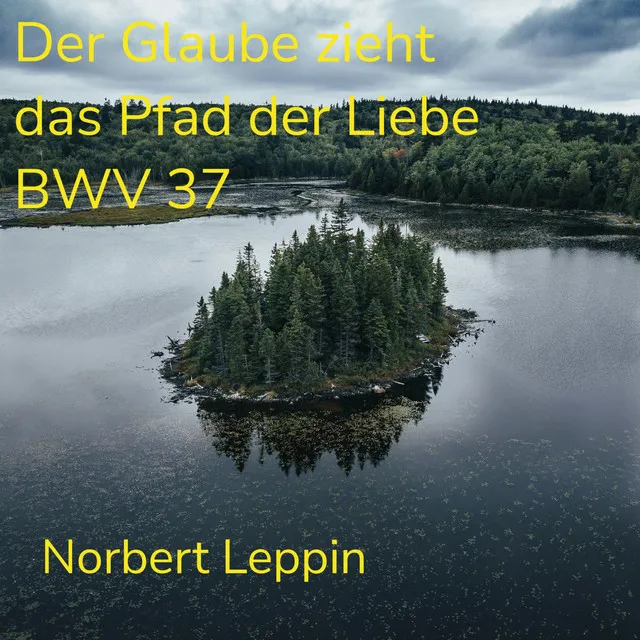 Der Glaube ist das Pfand der Liebe BWV 37