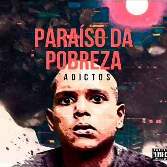 Paraíso da Pobreza by Adictos