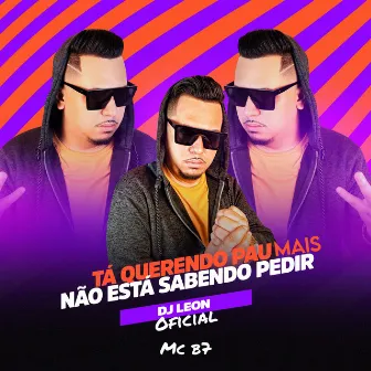 Tá Querendo Pau Mais Não Ta Sabendo Pedir by MC B7