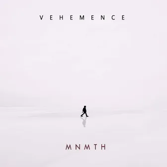 VEHEMENCE by MNMTH