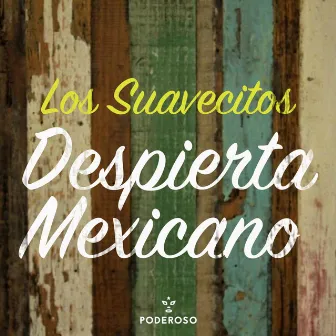 Despierta Mexicano by Los Suavecitos