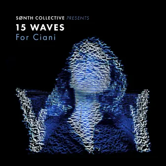 15 Waves for Ciani by SØNTH collective