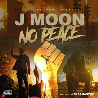 No Peace by J Moon