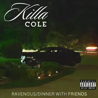 Ravenous / Dinner with Friends by Killa Cole